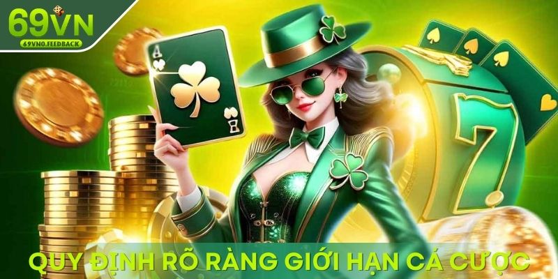 69VN quy định rõ ràng giới hạn cá cược 69VN quy định rõ ràng giới hạn cá cược