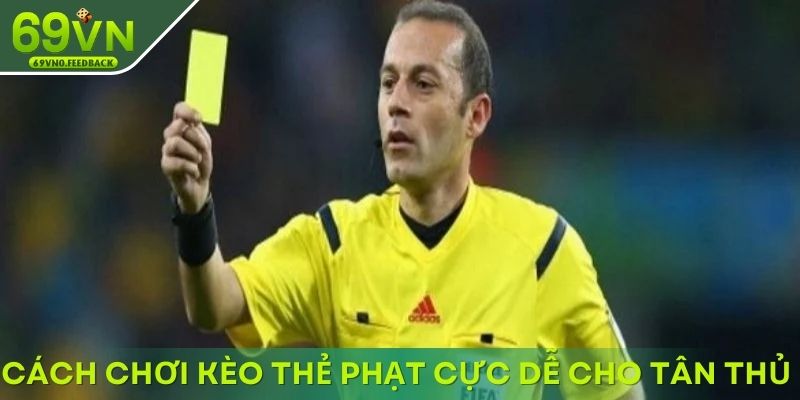 Cách chơi kèo thẻ phạt cực dễ cho tân thủ Cách chơi kèo thẻ phạt cực dễ cho tân thủ