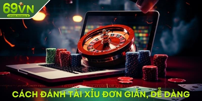 Cách đánh tài xỉu đơn giản, dễ dàng với nhiều lựa chọn Cách đánh tài xỉu đơn giản, dễ dàng với nhiều lựa chọn