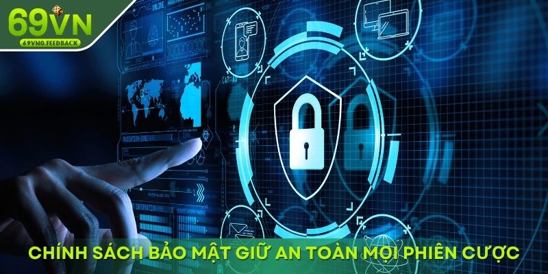 Chính sách bảo mật giữ an toàn mọi phiên cược Chính sách bảo mật giữ an toàn mọi phiên cược