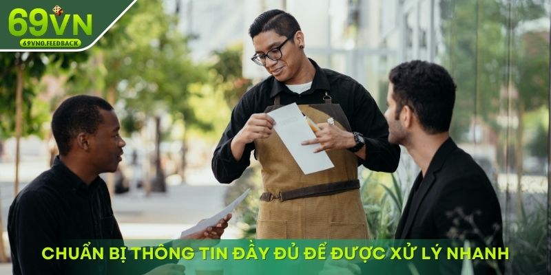 Chuẩn bị thông tin đầy đủ để được xử lý nhanh Chuẩn bị thông tin đầy đủ để được xử lý nhanh