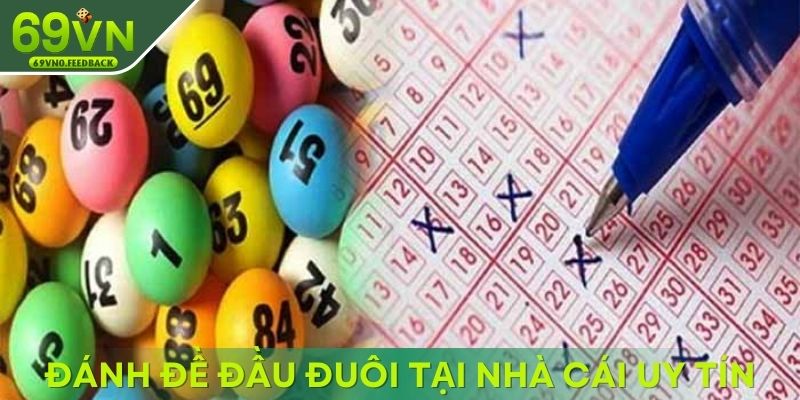Đánh đề đầu đuôi tại nhà cái uy tín Đánh đề đầu đuôi tại nhà cái uy tín