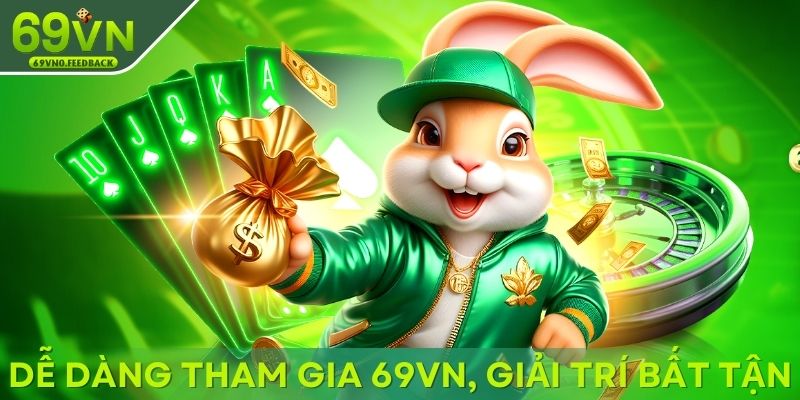 Dễ dàng tham gia 69VN, giải trí bất tận Dễ dàng tham gia 69VN, giải trí bất tận