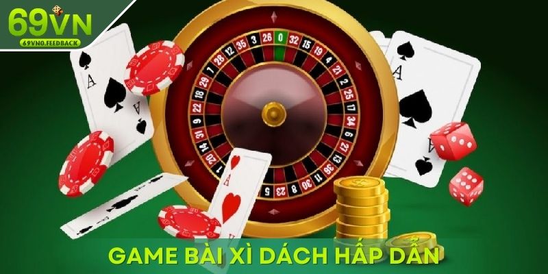 Game bài xì dách hấp dẫn trong từng quyết định Game bài xì dách hấp dẫn trong từng quyết định