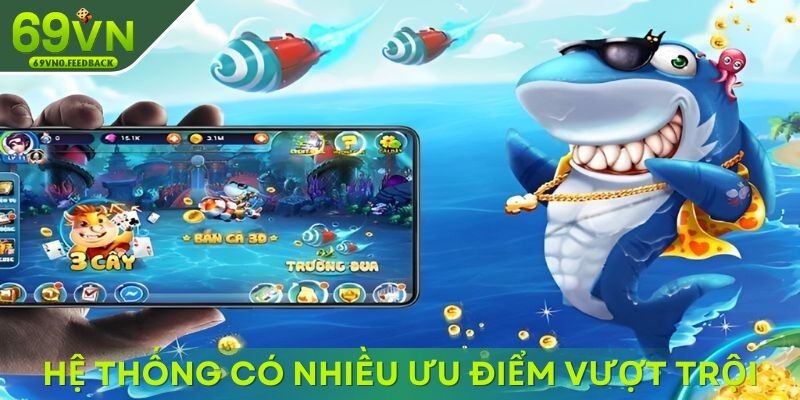 Hệ thống bắn cá đổi thưởng có nhiều ưu điểm vượt trội Hệ thống bắn cá đổi thưởng có nhiều ưu điểm vượt trội