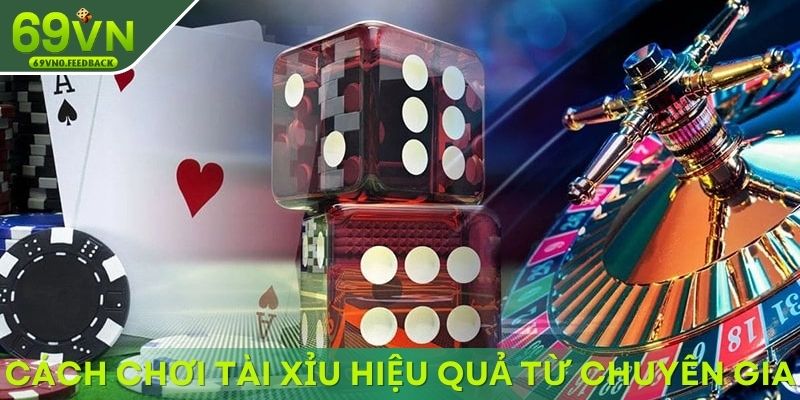 Học ngay các cách chơi tài xỉu hiệu quả từ chuyên gia Học ngay các cách chơi tài xỉu hiệu quả từ chuyên gia