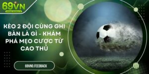 keo 2 doi cung ghi ban la gi