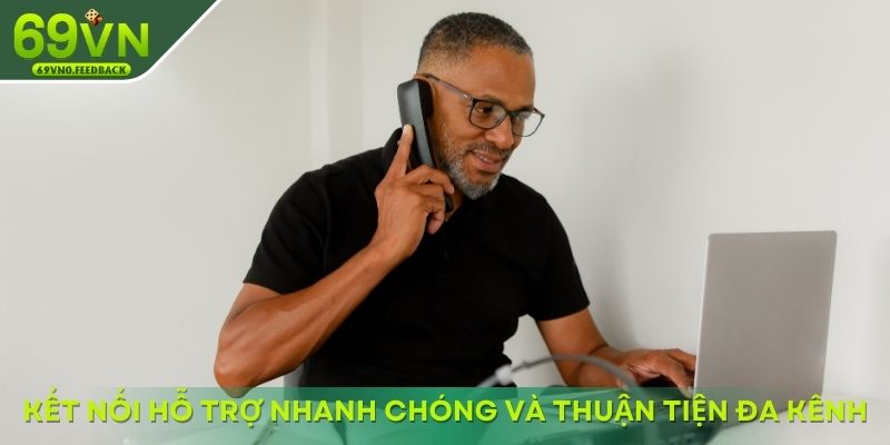 Kết nối hỗ trợ nhanh chóng và thuận tiện đa kênh Kết nối hỗ trợ nhanh chóng và thuận tiện đa kênh