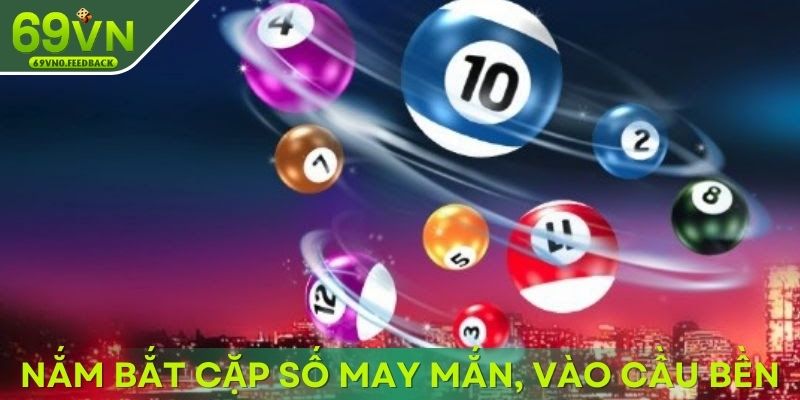 Người chơi nắm bắt cặp số may mắn, vào cầu bền Người chơi nắm bắt cặp số may mắn, vào cầu bền