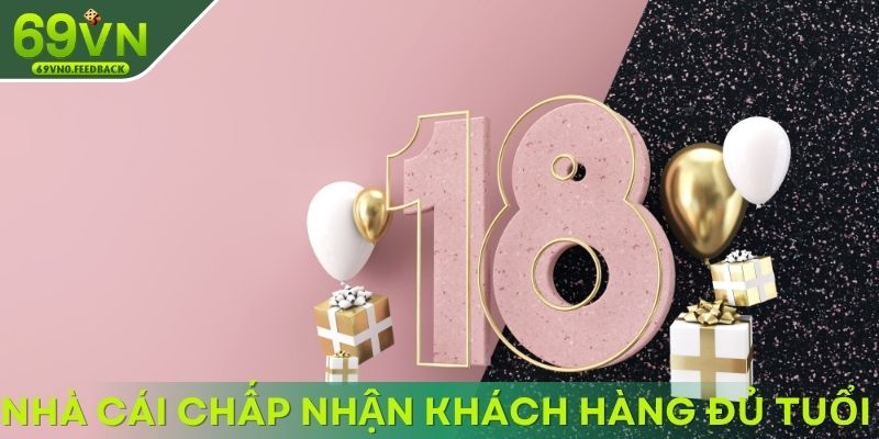 Nhà cái chỉ chấp nhận khách hàng đủ tuổi hợp pháp Nhà cái chỉ chấp nhận khách hàng đủ tuổi hợp pháp