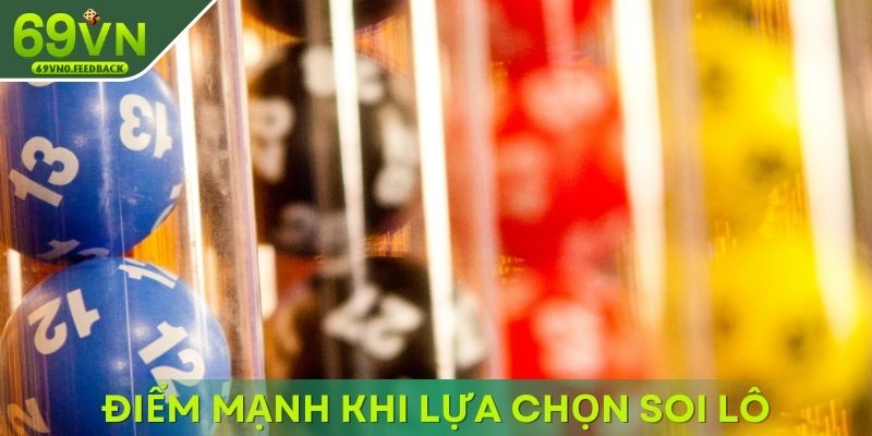 Những điểm mạnh khi lựa chọn phương pháp soi lô Những điểm mạnh khi lựa chọn phương pháp soi lô