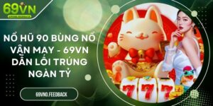 Nổ Hũ 90 Bùng Nổ Vận May - 69VN Dẫn Lối Trúng Ngàn Tỷ