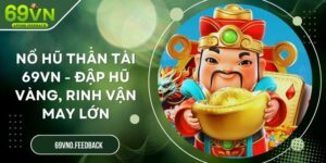 Nổ Hũ Thần Tài 69VN - Đập Hũ Vàng, Rinh Vận May Lớn