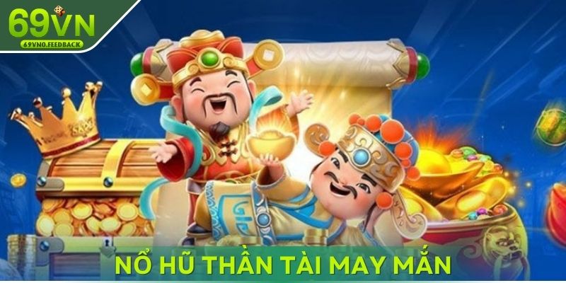 Nổ Hũ Thần Tài may mắn xuất phát từ văn hóa Á Đông Nổ Hũ Thần Tài may mắn xuất phát từ văn hóa Á Đông