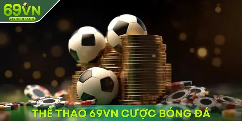 Thể thao 69VN có hình thức cược bóng đá Thể thao 69VN có hình thức cược bóng đá
