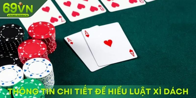 Thông tin chi tiết để bạn hiểu luật đánh xì dách Thông tin chi tiết để bạn hiểu luật đánh xì dách