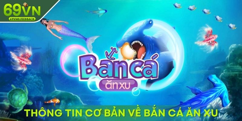 Thông tin cơ bản về game cược bắn cá ăn xu Thông tin cơ bản về game cược bắn cá ăn xu