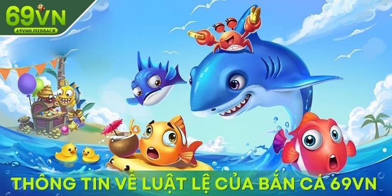 Thông tin về luật lệ của bắn cá 69VN hội viên cần nắm