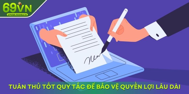 Tuân thủ tốt quy tắc để bảo vệ quyền lợi lâu dài Tuân thủ tốt quy tắc để bảo vệ quyền lợi lâu dài